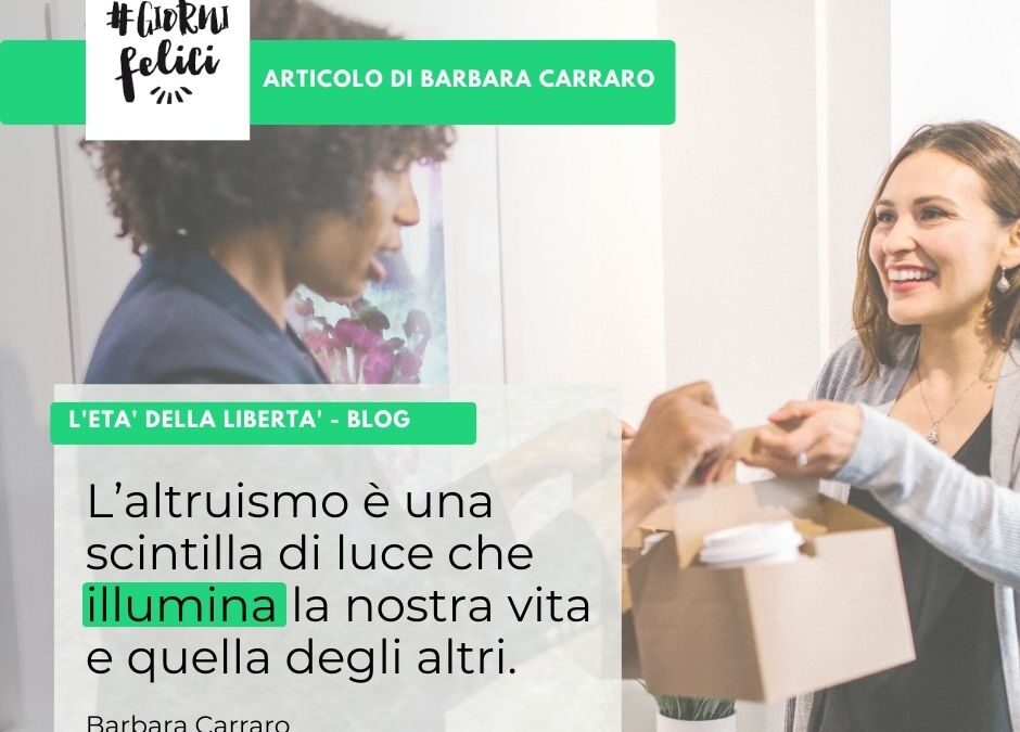 L’altruismo allarga la Vita: il segreto per essere più felici e vivere più a lungo – di Barbara Carraro