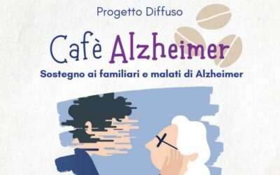 A piccoli passi avanzano: i Cafè Alzheimer raggiungono due nuovi Comuni nel Pescarese – della  Dott.ssa Gioia Chiacchiaretta, Pescara